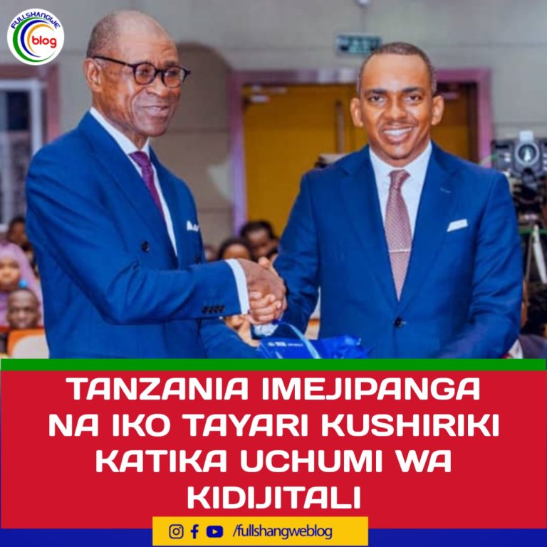 TANZANIA IMEJIPANGA NA IKO TAYARI KUSHIRIKI KATIKA UCHUMI WA KIDIJITALI