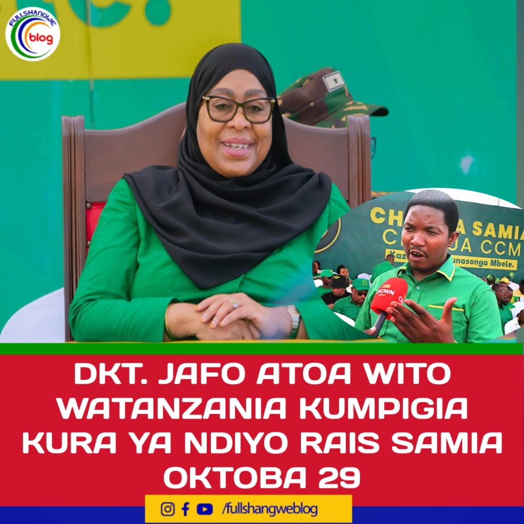 DKT. JAFO ATOA WITO WATANZANIA KUMPIGIA KURA YA NDIYO RAIS SAMIA OKTOBA 29