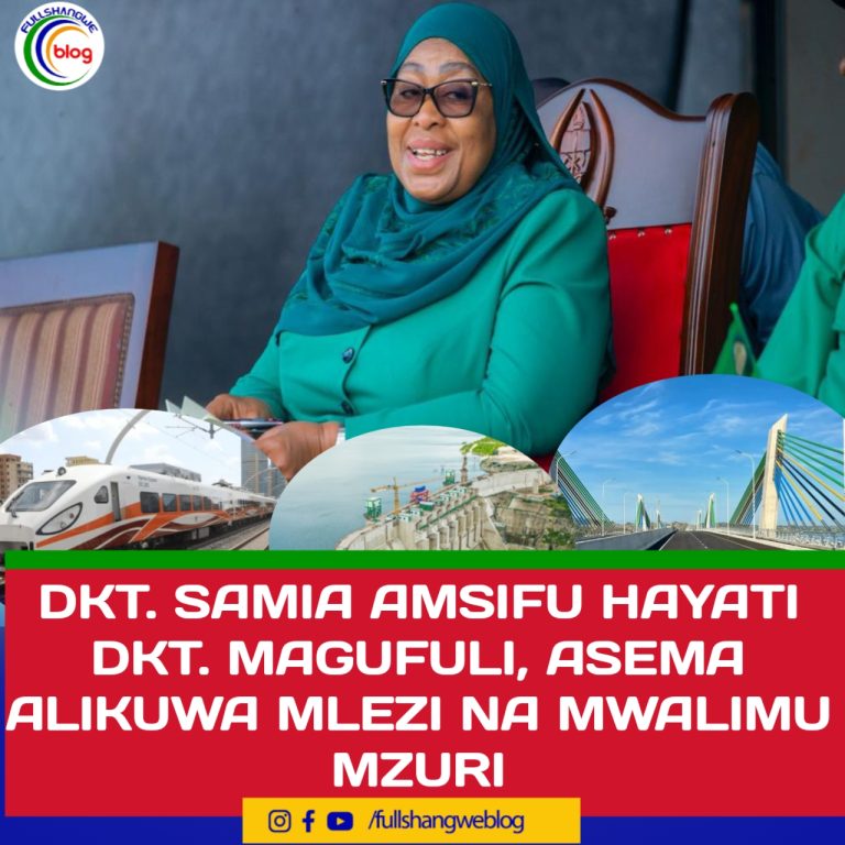 DKT. SAMIA AMSIFU HAYATI DKT. MAGUFULI, ASEMA ALIKUWA MLEZI NA MWALIMU MZURI