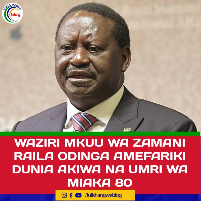 WAZIRI MKUU WA ZAMANI RAILA ODINGA AMEFARIKI DUNIA AKIWA NA UMRI WA MIAKA 80