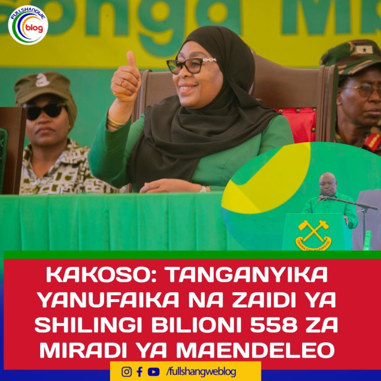 KAKOSO: TANGANYIKA YANUFAIKA NA ZAIDI YA SHILINGI BILIONI 558 ZA MIRADI YA MAENDELEO