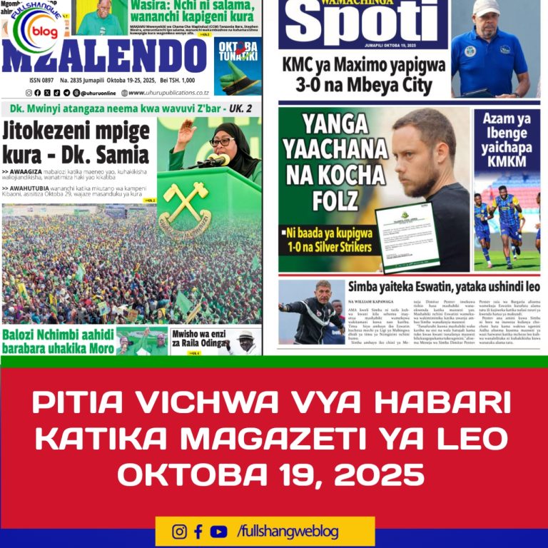 PITIA VICHWA VYA HABARI KATIKA MAGAZETI YA LEO OKTOBA 19, 2025