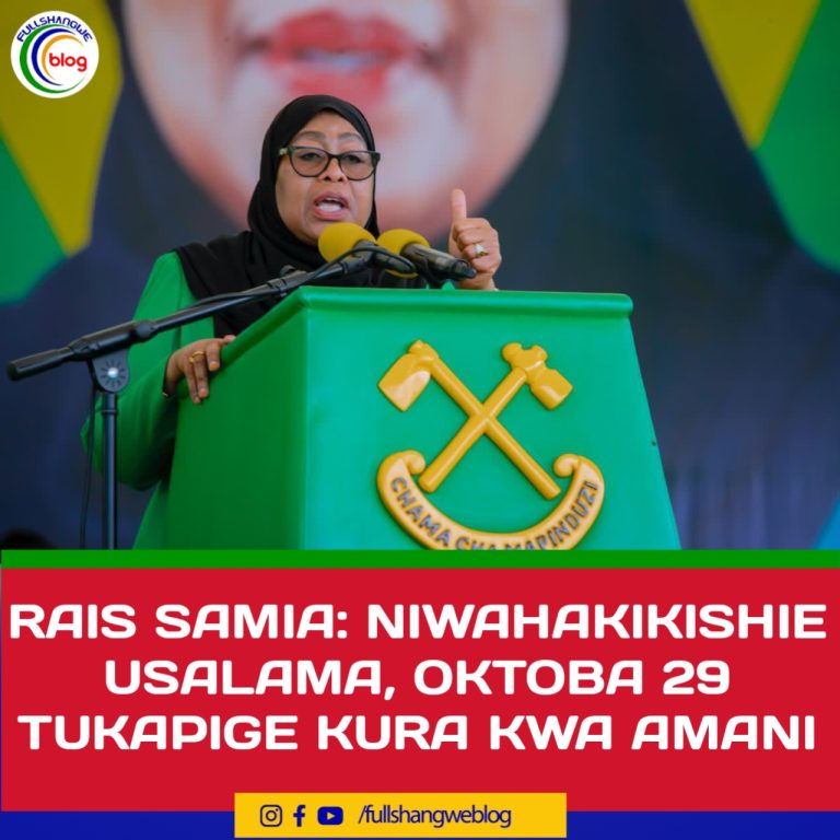 RAIS SAMIA: NIWAHAKIKISHIE USALAMA, OKTOBA 29 TUKAPIGE KURA KWA AMANI