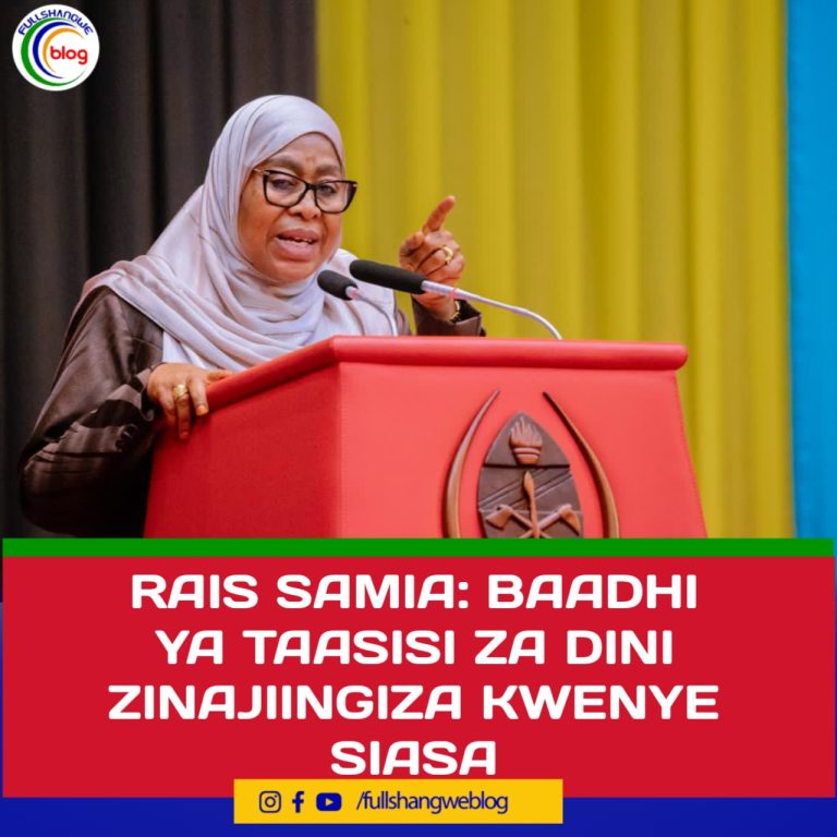 RAIS SAMIA: BAADHI YA TAASISI ZA DINI ZINAJIINGIZA KWENYE SIASA