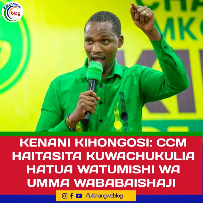 KENANI KIHONGOSI: CCM HAITASITA KUWACHUKULIA HATUA WATUMISHI WA UMMA WABABAISHAJI