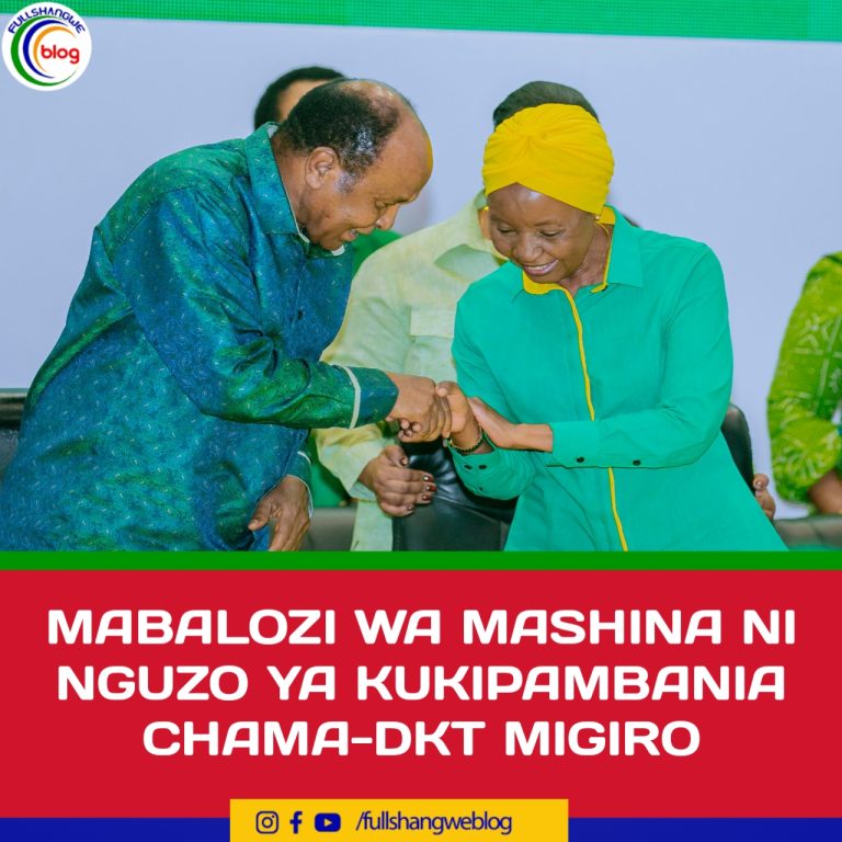 MABALOZI WA MASHINA NI NGUZO YA KUKIPAMBANIA CHAMA-DKT MIGIRO.