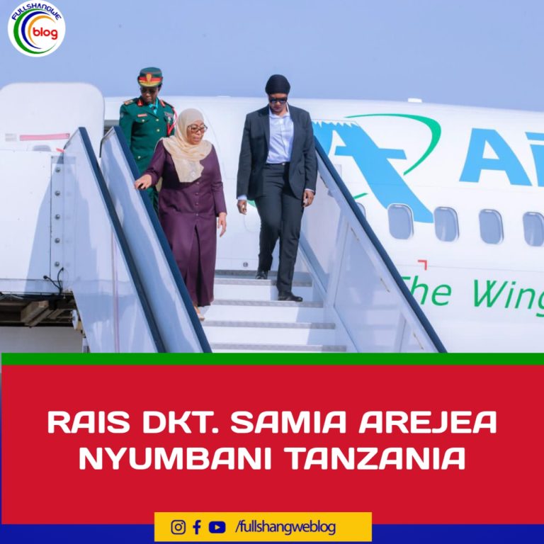 RAIS DKT. SAMIA AREJEA NYUMBANI TANZANIA