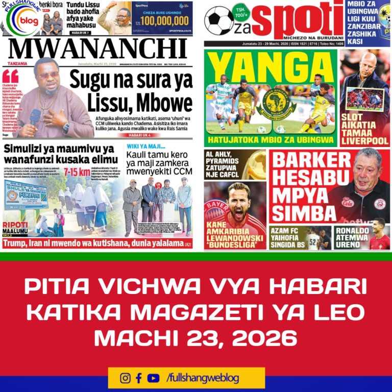 PITIA VICHWA VYA HABARI KATIKA MAGAZETI YA LEO MACHI 23, 2026