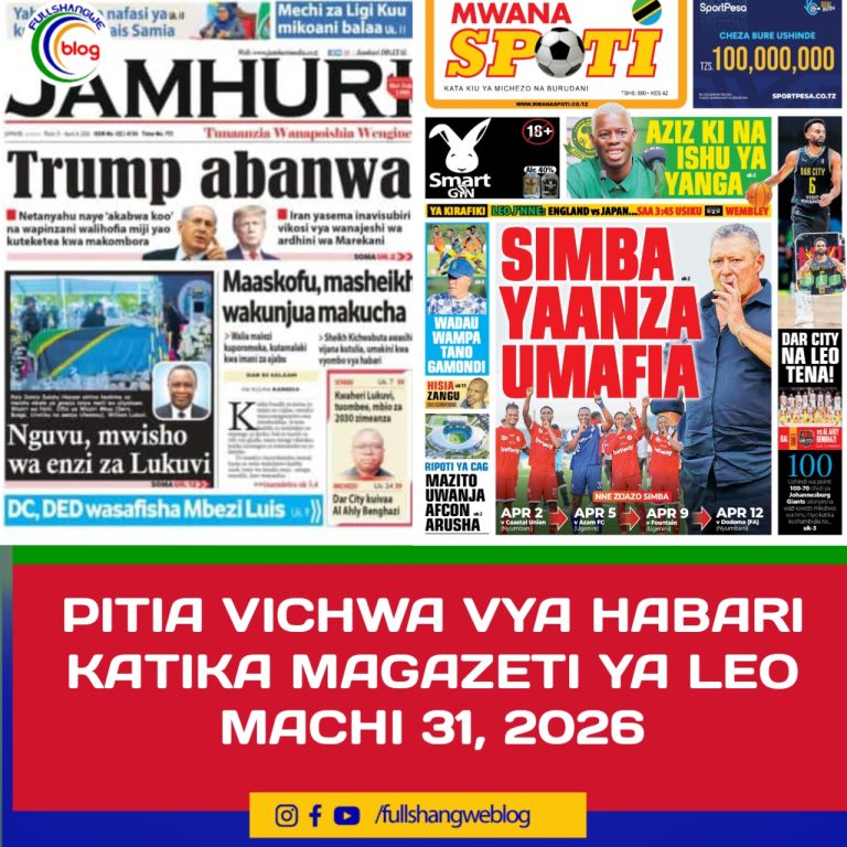 PITIA VICHWA VYA HABARI KATIKA MAGAZETI YA LEO MACHI 31, 2026