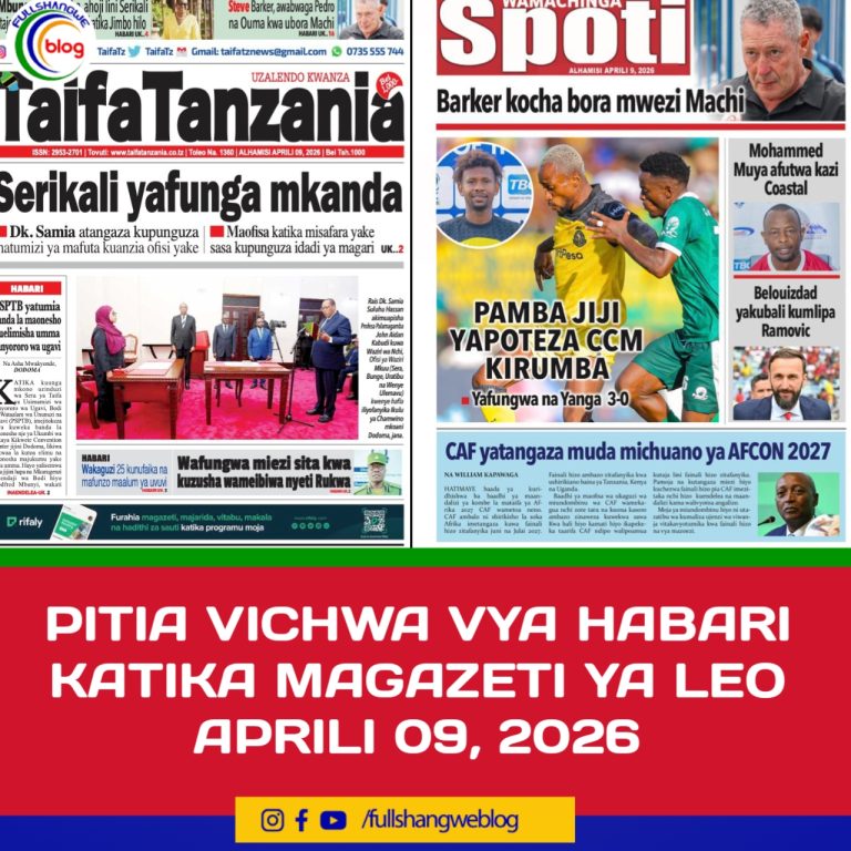 PITIA VICHWA VYA HABARI KATIKA MAGAZETI YA LEO APRILI 09, 2026