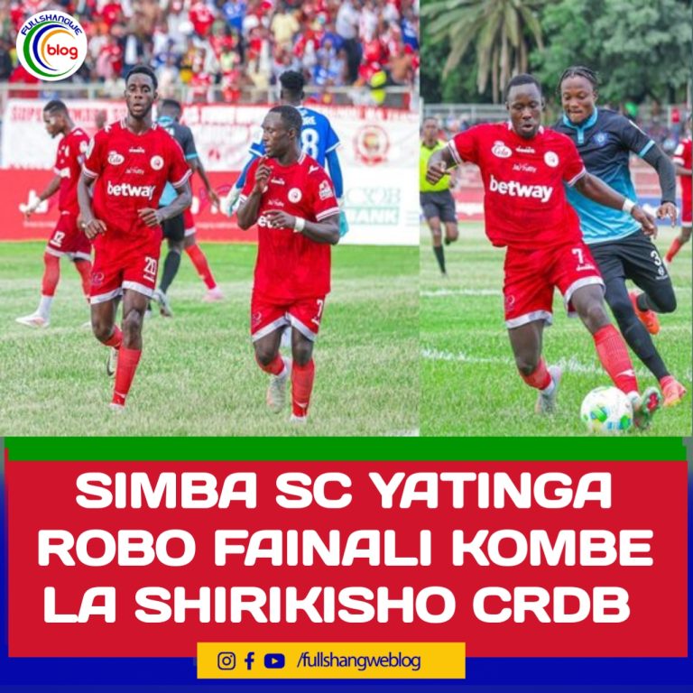 SIMBA SC YATINGA ROBO FAINALI KOMBE LA SHIRIKISHO CRDB