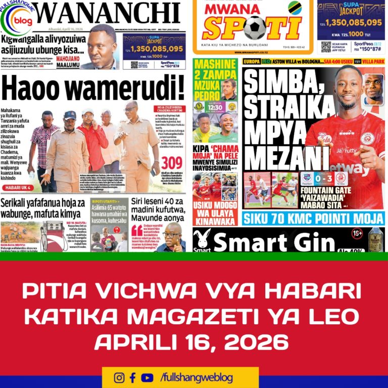 PITIA VICHWA VYA HABARI KATIKA MAGAZETI YA LEO APRILI 16, 2026