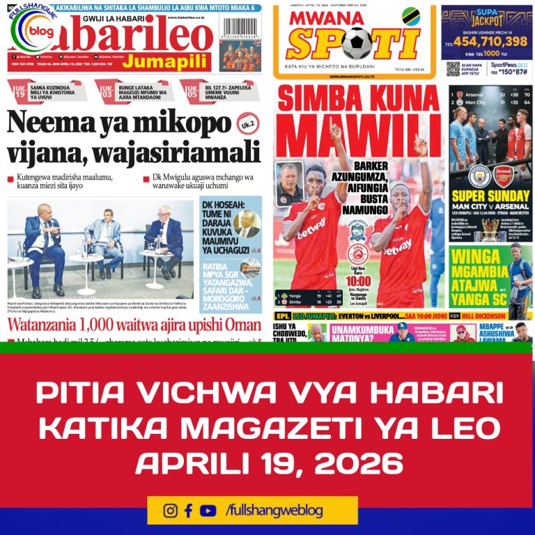 PITIA VICHWA VYA HABARI KATIKA MAGAZETI YA LEO APRILI 19, 2026