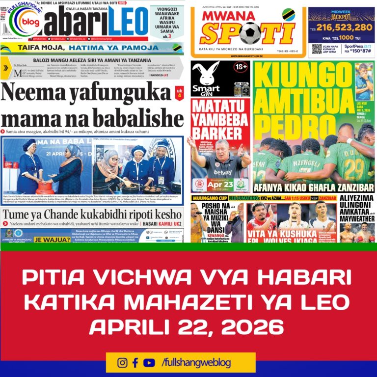 PITIA VICHWA VYA HABARI KATIKA MAHAZETI YA LEO APRILI 22, 2026