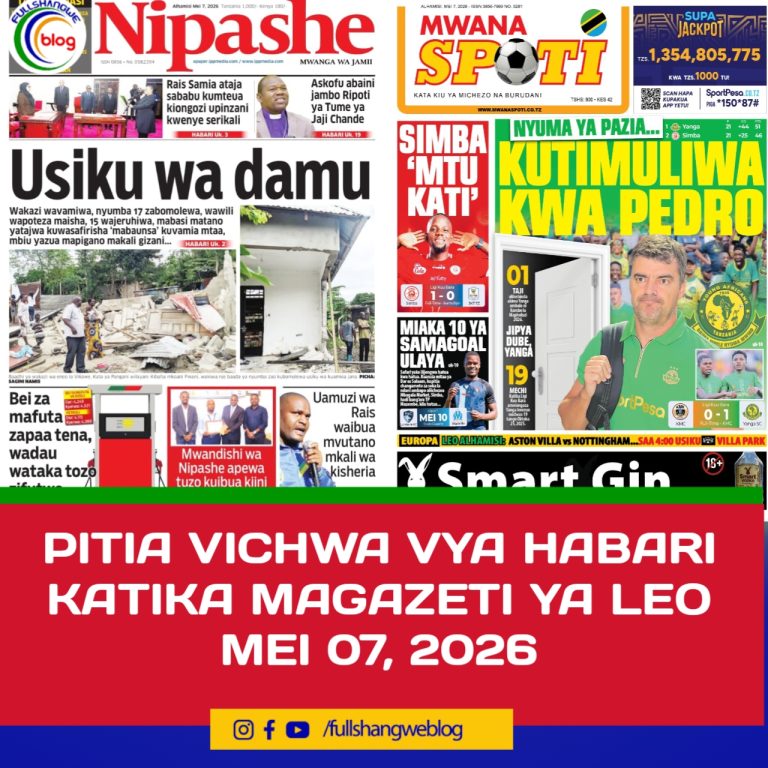 PITIA VICHWA VYA HABARI KATIKA MAGAZETI YA LEO MEI 07, 2026