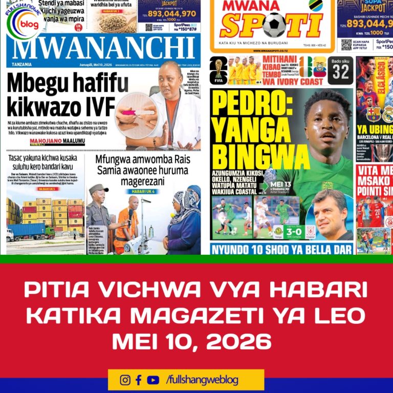 PITIA VICHWA VYA HABARI KATIKA MAGAZETI YA LEO MEI 10, 2026 ‎