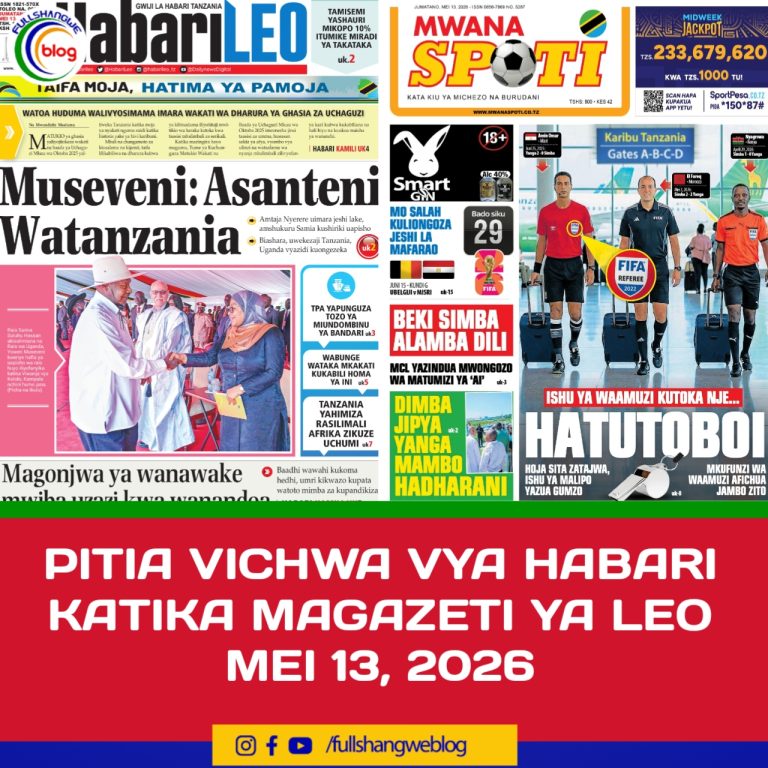 PITIA VICHWA VYA HABARI KATIKA MAGAZETI YA LEO MEI 13, 2026