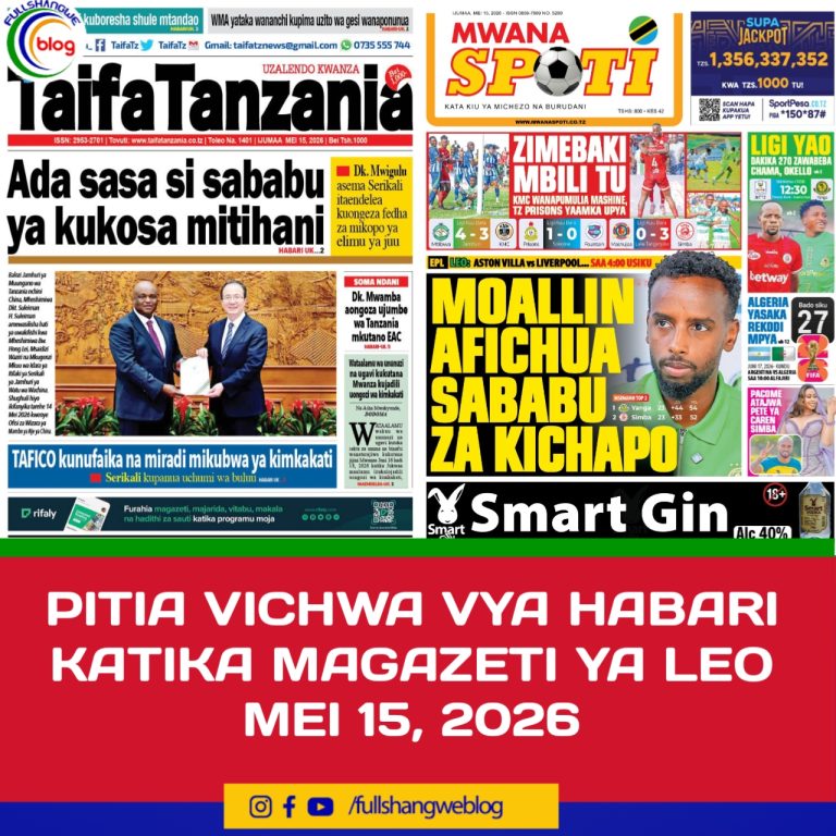 PITIA VICHWA VYA HABARI KATIKA MAGAZETI YA LEO MEI 15, 2026