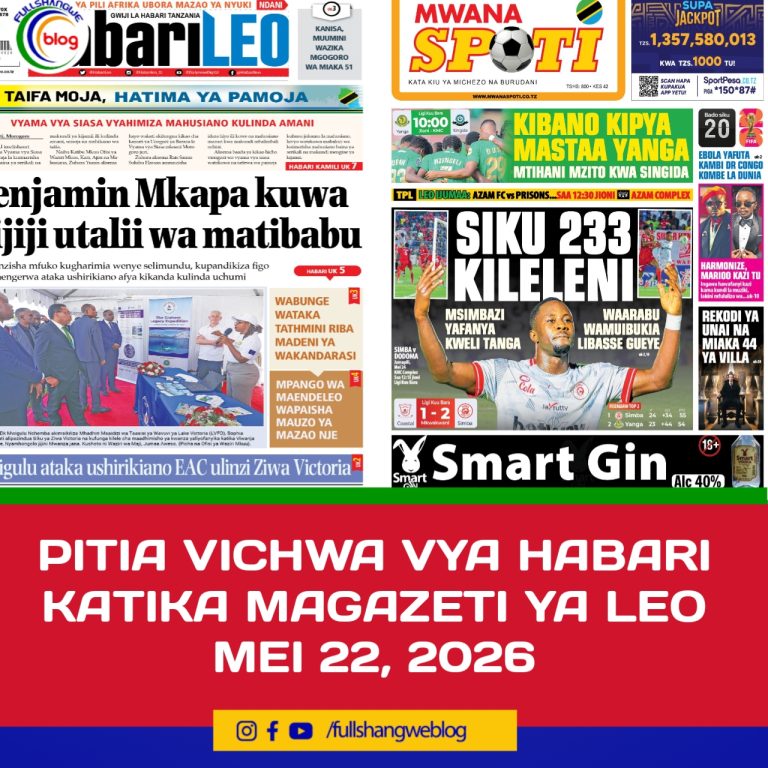 PITIA VICHWA VYA HABARI KATIKA MAGAZETI YA LEO MEI 22, 2026