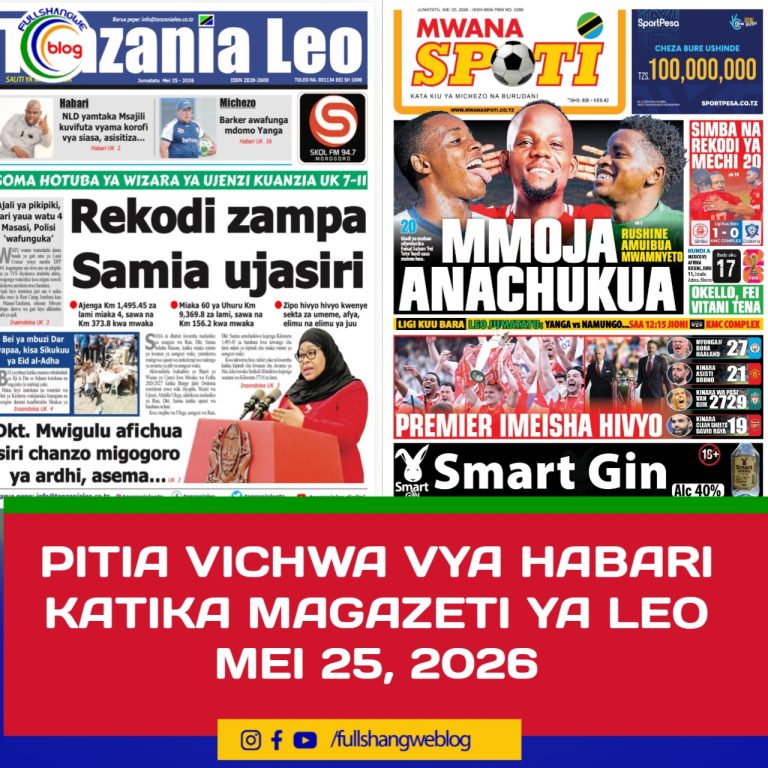 PITIA VICHWA VYA HABARI KATIKA MAGAZETI YA LEO MEI 25, 2026