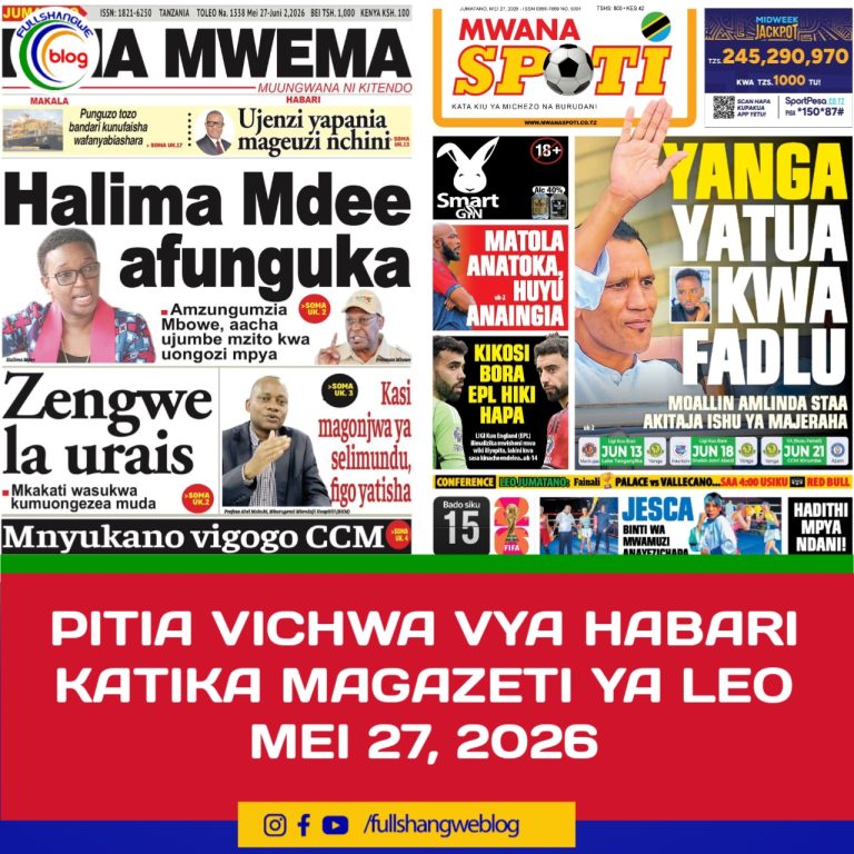 PITIA VICHWA VYA HABARI KATIKA MAGAZETI YA LEO MEI 27, 2026