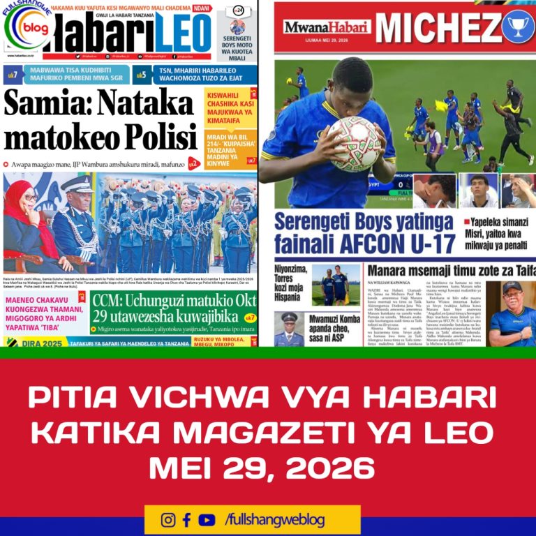 PITIA VICHWA VYA HABARI KATIKA MAGAZETI YA LEO MEI 29, 2026