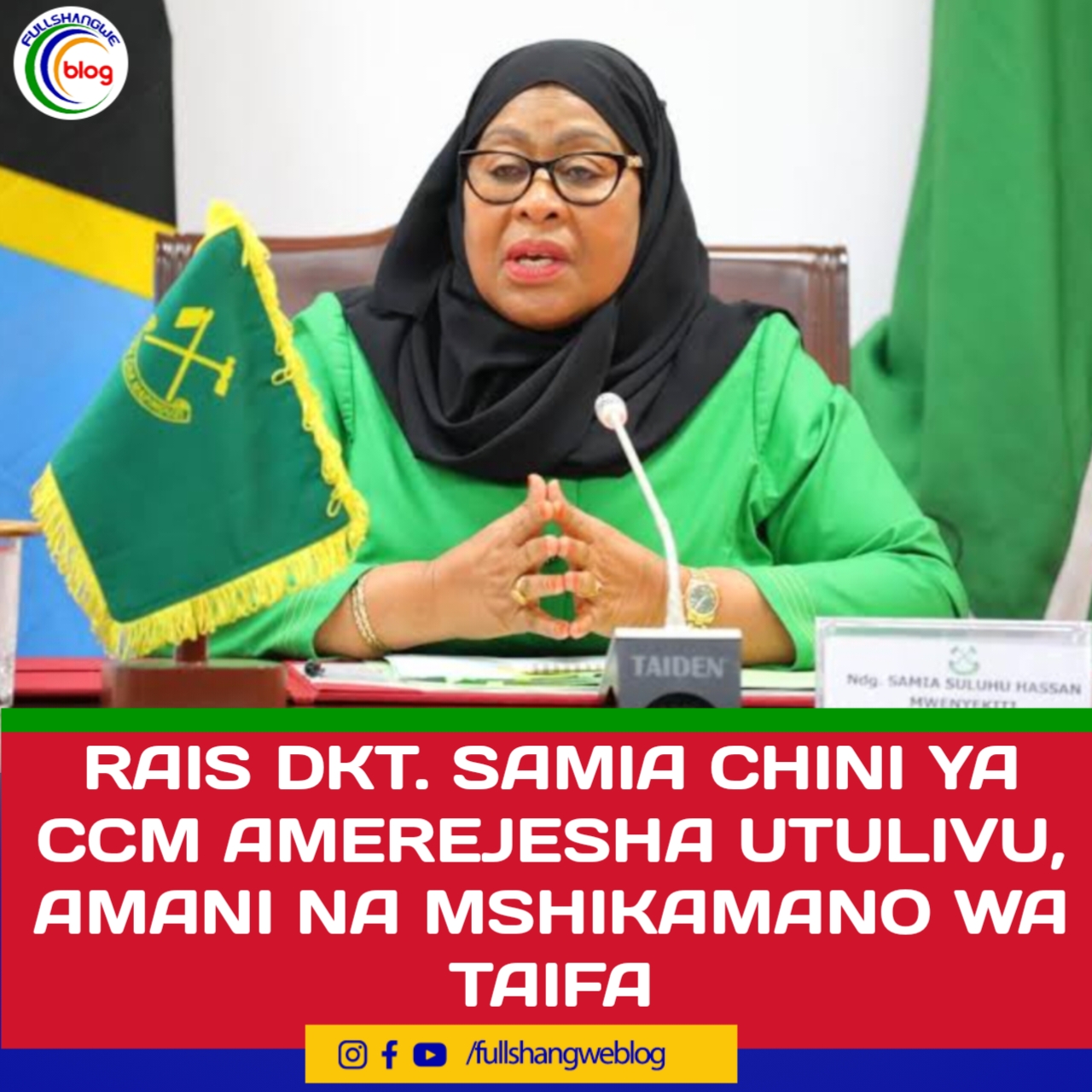 RAIS DKT. SAMIA CHINI YA CCM AMEREJESHA UTULIVU, AMANI NA MSHIKAMANO WA TAIFA
