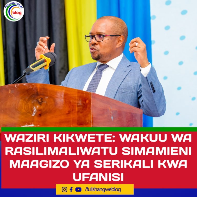 WAZIRI KIKWETE: WAKUU WA RASILIMALIWATU SIMAMIENI MAAGIZO YA SERIKALI KWA UFANISI