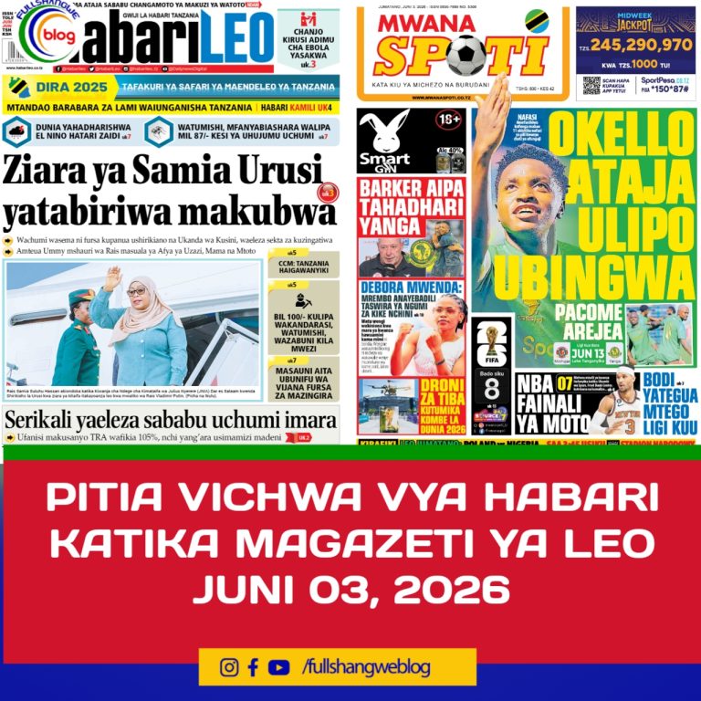PITIA VICHWA VYA HABARI KATIKA MAGAZETI YA LEO JUNI 03, 2026
