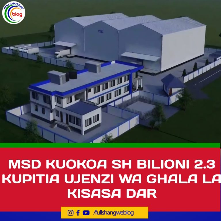 MSD KUOKOA SH BILIONI 2.3 KUPITIA UJENZI WA GHALA LA KISASA DAR