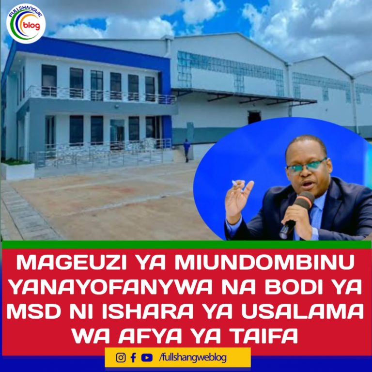 MAGEUZI YA MIUNDOMBINU YANAYOFANYWA NA BODI YA MSD NI ISHARA YA USALAMA WA AFYA YA TAIFA