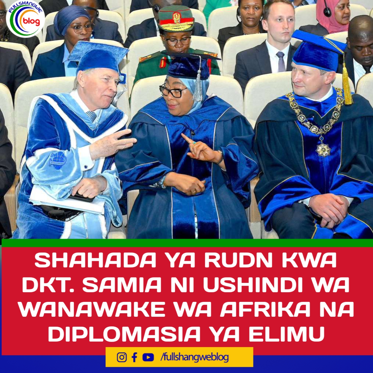 SHAHADA YA RUDN KWA DKT. SAMIA NI USHINDI WA WANAWAKE WA AFRIKA NA DIPLOMASIA YA ELIMU