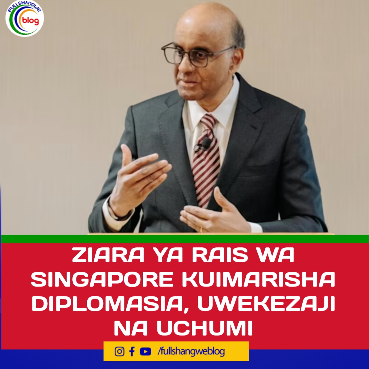 ZIARA YA RAIS WA SINGAPORE KUIMARISHA DIPLOMASIA, UWEKEZAJI NA UCHUMI
