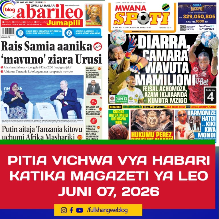 PITIA VICHWA VYA HABARI KATIKA MAGAZETI YA LEO JUNI 07, 2026