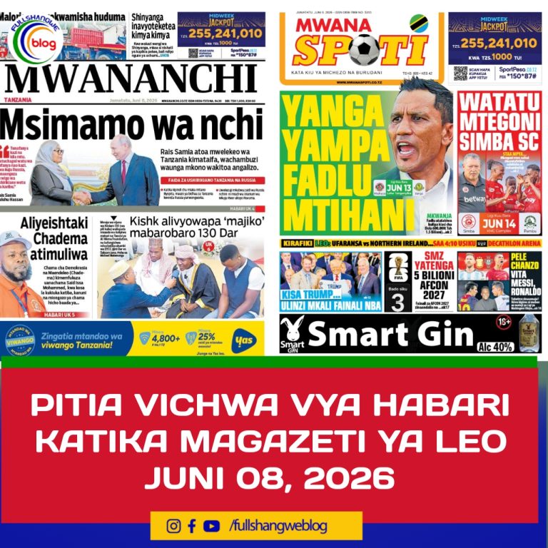 PITIA VICHWA VYA HABARI KATIKA MAGAZETI YA LEO JUNI 08, 2026