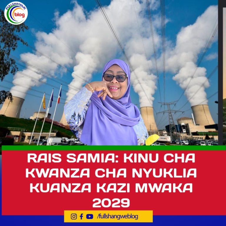 RAIS SAMIA: KINU CHA KWANZA CHA NYUKLIA KUANZA KAZI MWAKA 2029