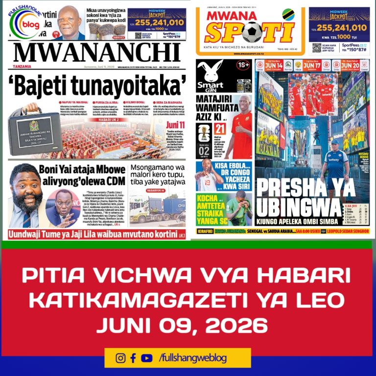 PITIA VICHWA VYA HABARI KATIKA MAGAZETI YA LEO JUNI 09, 2026 
