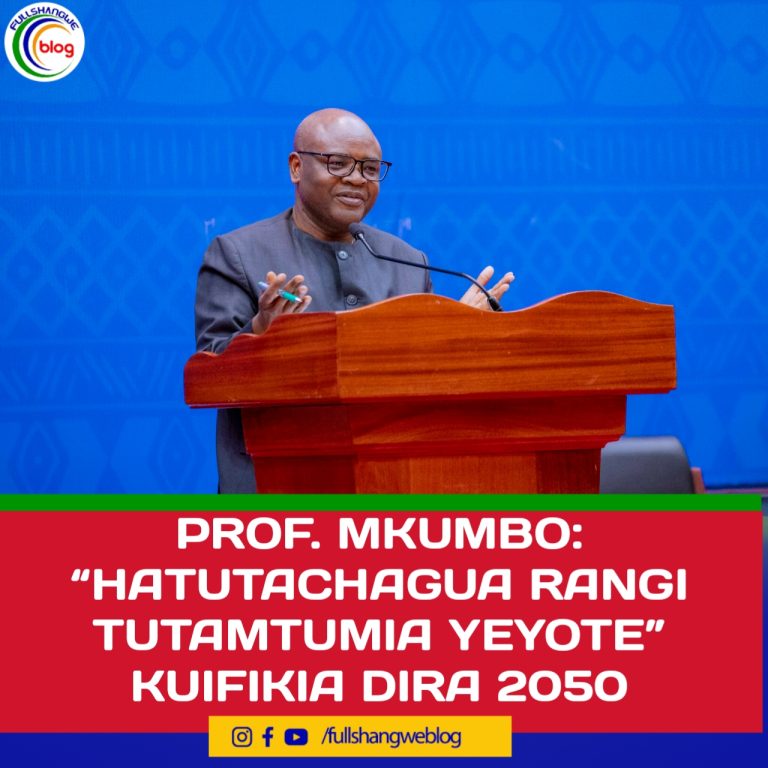 PROF. MKUMBO: “HATUTACHAGUA RANGI, TUTAMTUMIA YEYOTE KUIFIKIA DIRA 2050”