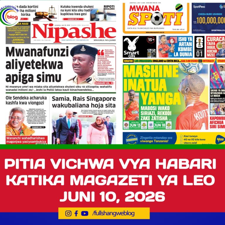 PITIA VICHWA VYA HABARI KATIKA MAGAZETI YA LEO JUNI 10, 2026 