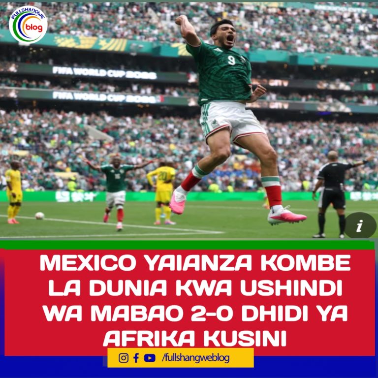 MEXICO YAIANZA KOMBE LA DUNIA KWA USHINDI WA MABAO 2-0 DHIDI YA AFRIKA KUSINI