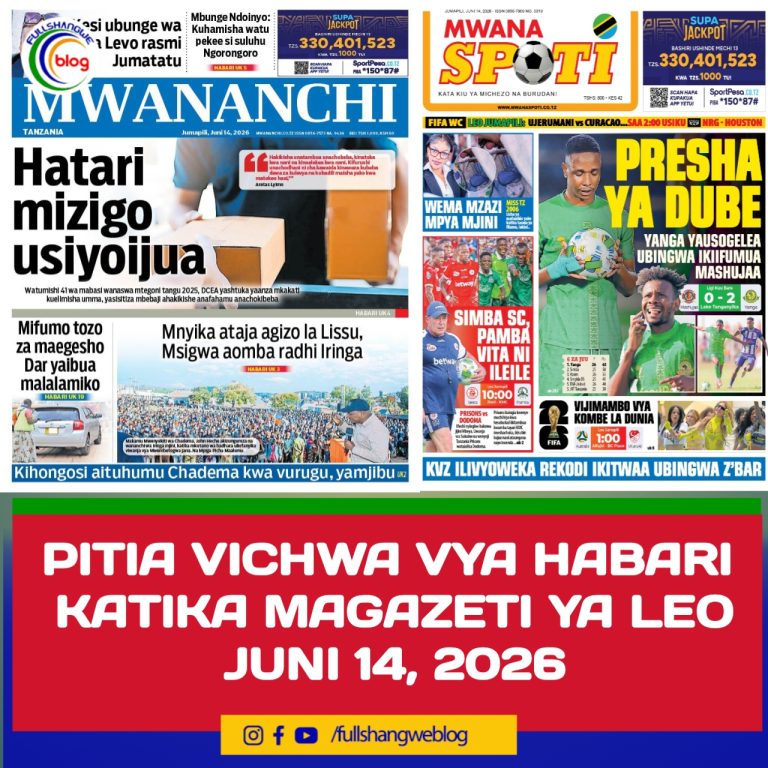 PITIA VICHWA VYA HABARI KATIKA MAGAZETI YA LEO JUNI 14, 2026  ‎