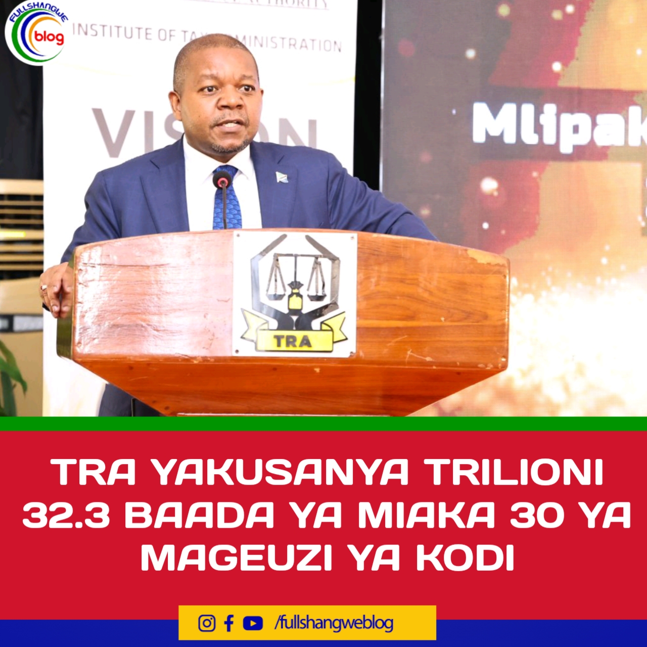 TRA YAKUSANYA TRILIONI 32.3 BAADA YA MIAKA 30 YA MAGEUZI YA KODI
