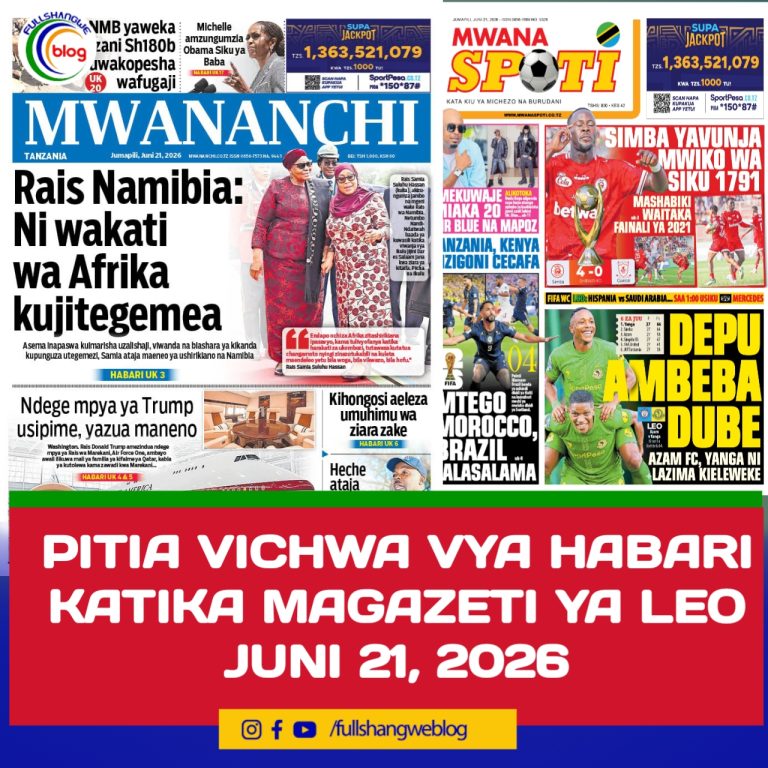 PITIA VICHWA VYA HABARI KATIKA MAGAZETI YA LEO JUNI 21, 2026 