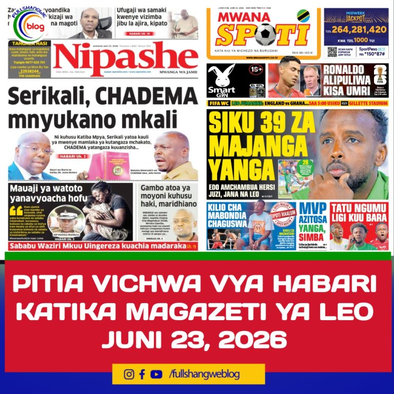 PITIA VICHWA VYA HABARI KATIKA MAGAZETI YA LEO JUNI 23, 2026 