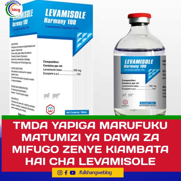 TMDA YAPIGA MARUFUKU MATUMIZI YA DAWA ZA MIFUGO ZENYE KIAMBATA HAI CHA LEVAMISOLE