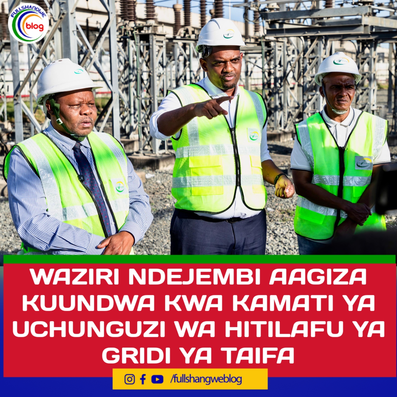 WAZIRI NDEJEMBI AAGIZA KUUNDWA KWA KAMATI YA UCHUNGUZI WA HITILAFU YA GRIDI YA TAIFA