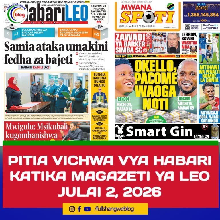 PITIA VICHWA VYA HABARI KATIKA MAGAZETI YA LEO JULAI 2, 2026