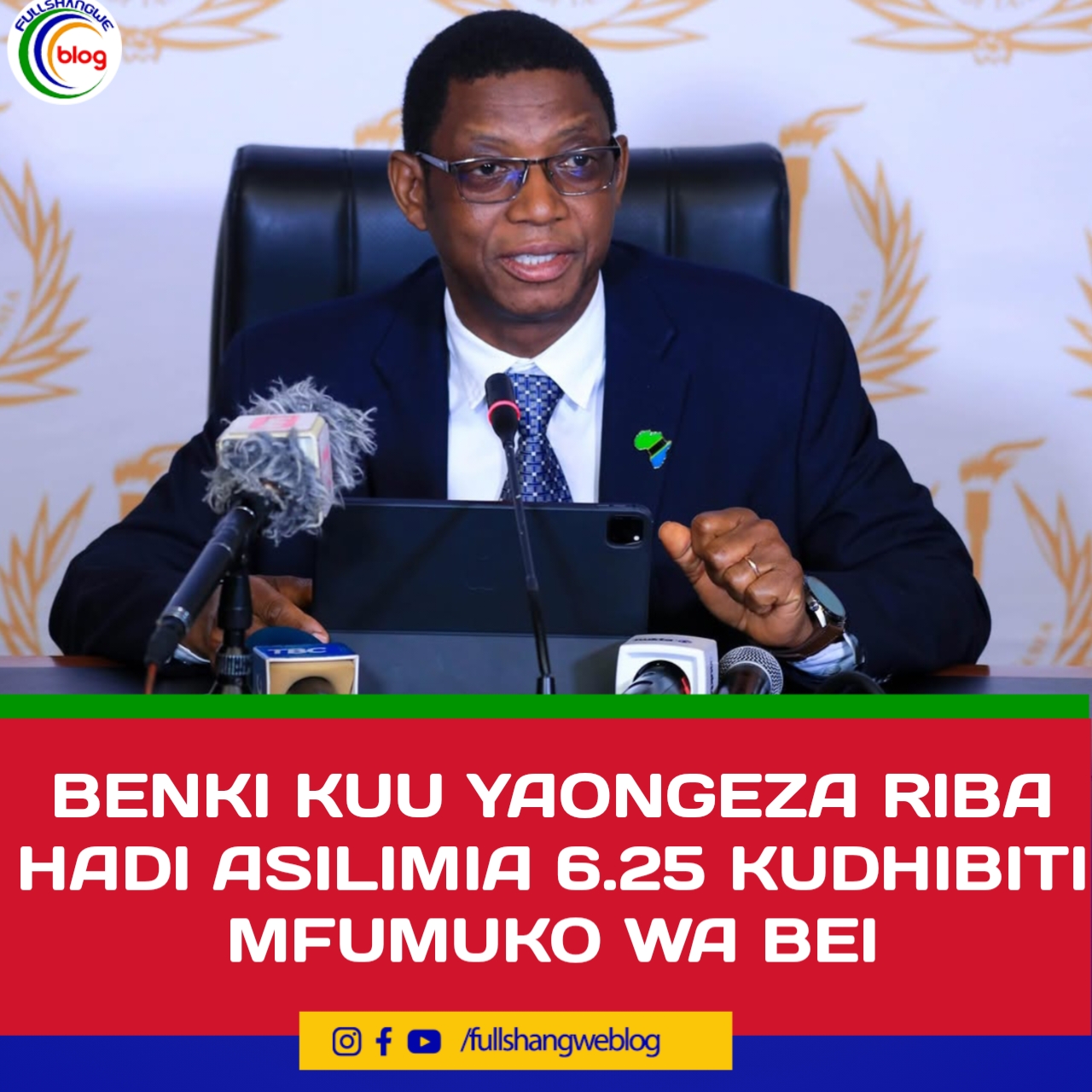 BENKI KUU YAONGEZA RIBA HADI ASILIMIA 6.25 KUDHIBITI MFUMUKO WA BEI