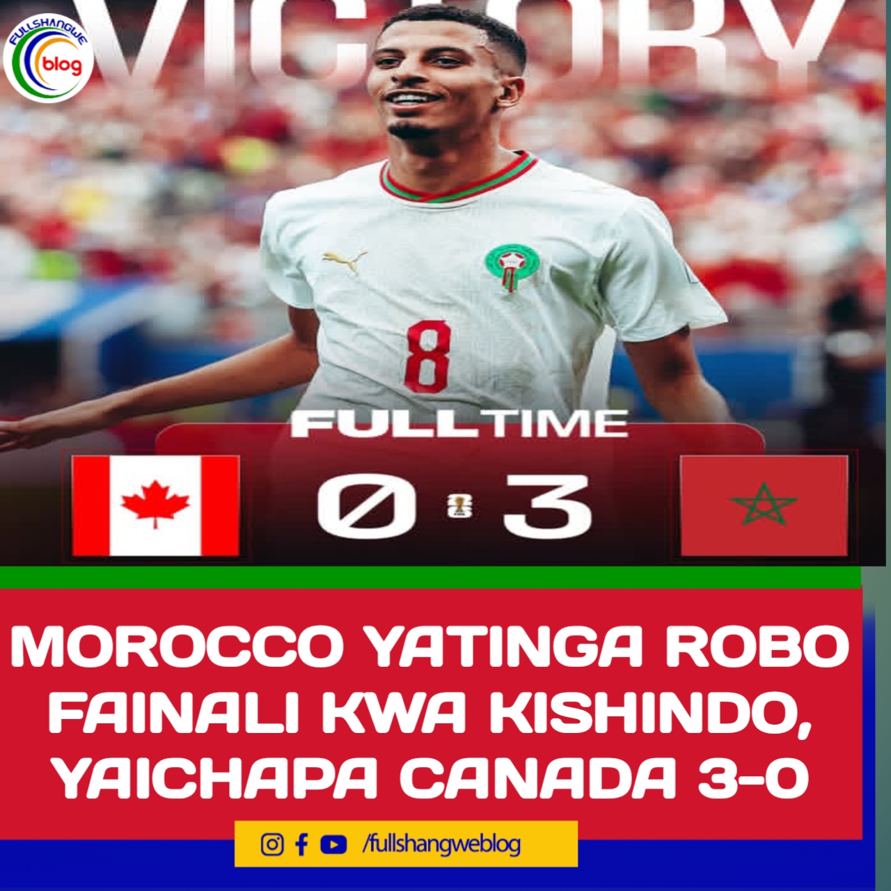 MOROCCO YATINGA ROBO FAINALI KWA KISHINDO, YAICHAPA CANADA 3-0