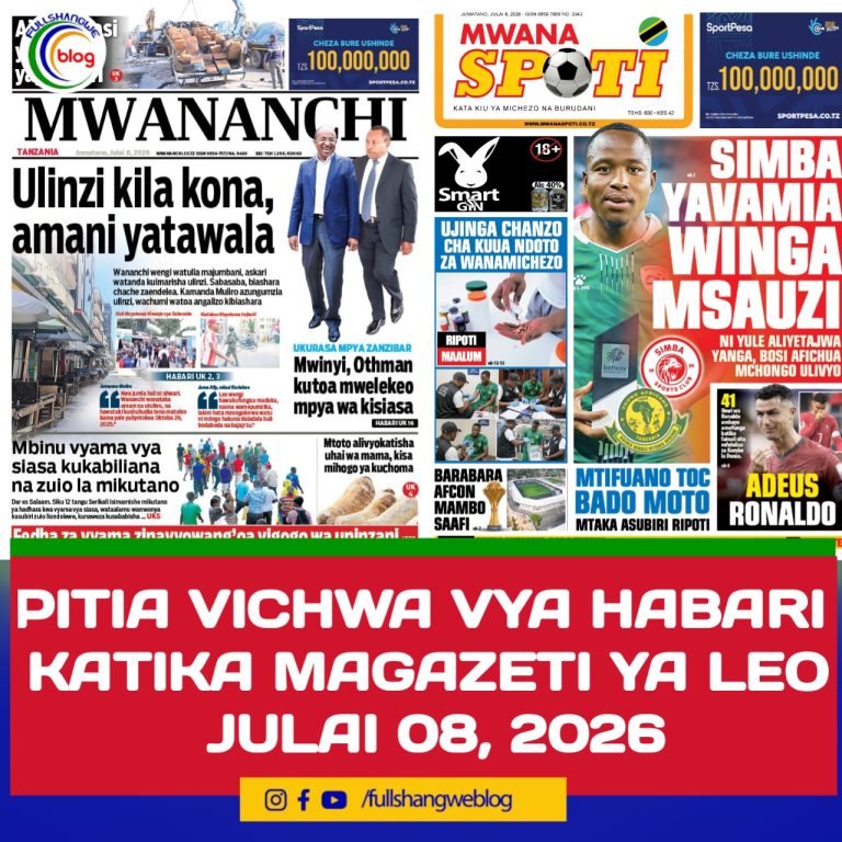 PITIA VICHWA VYA HABARI KATIKA MAGAZETI YA LEO JULAI 08, 2026 